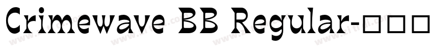 Crimewave BB Regular字体转换 Crimewave BB Regular字体转换